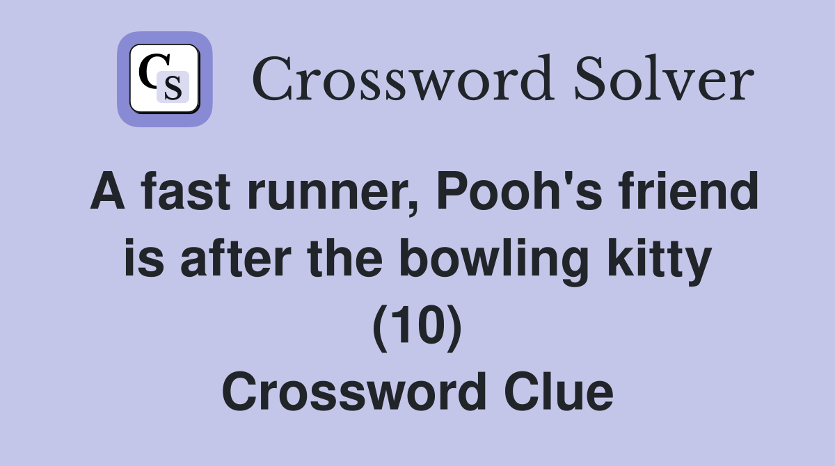 A fast runner, Pooh's friend is after the bowling kitty (10